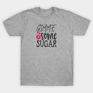 Gimme Some Sugar T-Shirt